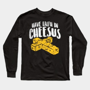 Have Faith In Cheesus Long Sleeve T-Shirt